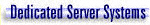 Dedicated Server Systems