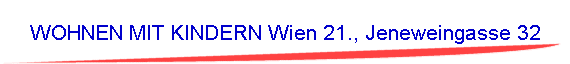 WOHNEN MIT KINDERN Wien 21., Jeneweingasse 32