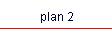 plan 2