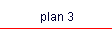 plan 3