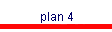 plan 4